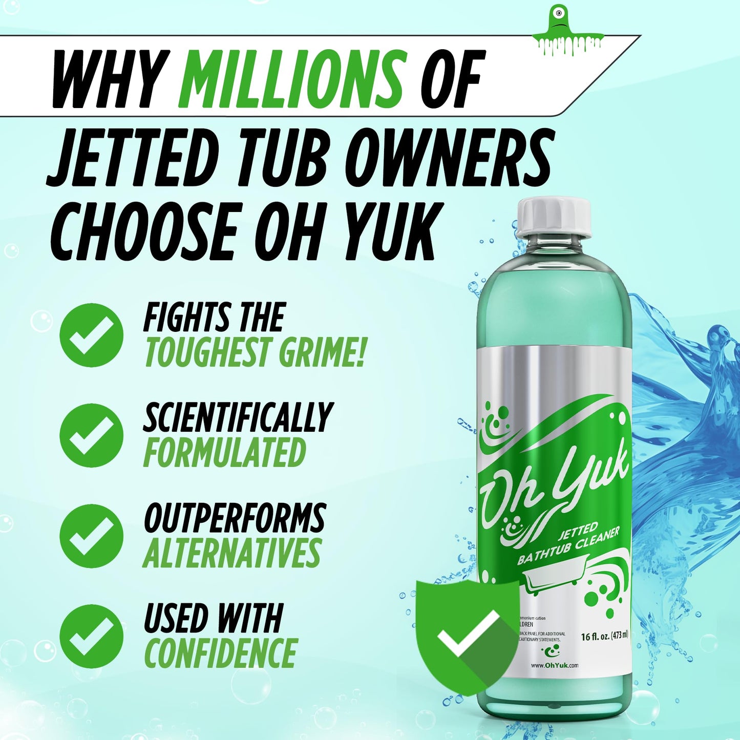 Oh Yuk Jetted Tub Cleaner for Jacuzzis, Bathtubs, Whirlpools, The Most Effective Jetted Tub Cleaner, Septic Safe, 4 Cleanings per Bottle - 16 Ounces